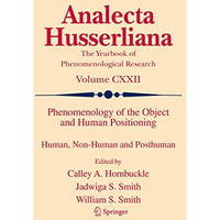 Phenomenology of the Object and Human Positioning: Human, Non-Human and Posthuma [Paperback]