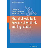 Phosphoinositides I: Enzymes of Synthesis and Degradation [Hardcover]