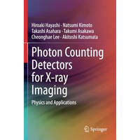 Photon Counting Detectors for X-ray Imaging: Physics and Applications [Paperback]