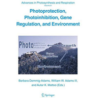 Photoprotection, Photoinhibition, Gene Regulation, and Environment [Hardcover]