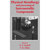 Physical Metallurgy and processing of Intermetallic Compounds [Paperback]