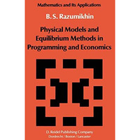 Physical Models and Equilibrium Methods in Programming and Economics [Paperback]