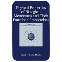 Physical Properties of Biological Membranes and Their Functional Implications [Paperback]