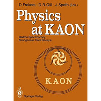 Physics at KAON: Hadron Spectroscopy, Strangeness, Rare Decays Proceedings of th [Paperback]