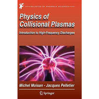 Physics of Collisional Plasmas: Introduction to High-Frequency Discharges [Hardcover]