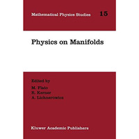 Physics on Manifolds: Proceedings of the International Colloquium in honour of Y [Paperback]