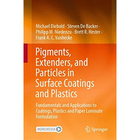 Pigments, Extenders, and Particles in Surface Coatings and Plastics: Fundamental [Hardcover]