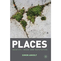 Places: Identity, Image and Reputation [Hardcover]