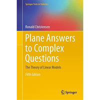 Plane Answers to Complex Questions: The Theory of Linear Models [Hardcover]