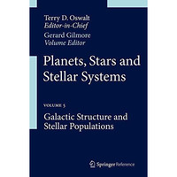 Planets, Stars and Stellar Systems: Volume 5: Galactic Structure and Stellar Pop [Hardcover]