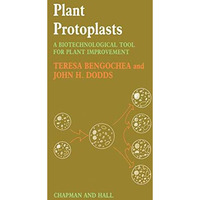 Plant Protoplasts: A Biotechnological Tool for Plant Improvement [Paperback]