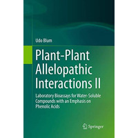 Plant-Plant Allelopathic Interactions II: Laboratory Bioassays for Water-Soluble [Paperback]