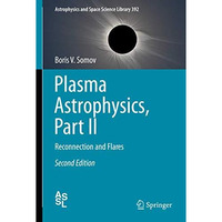 Plasma Astrophysics, Part II: Reconnection and Flares [Paperback]