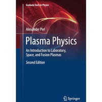 Plasma Physics: An Introduction to Laboratory, Space, and Fusion Plasmas [Paperback]