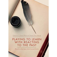 Playing to Learn with Reacting to the Past: Research on High Impact, Active Lear [Paperback]