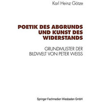 Poetik des Abgrunds und Kunst des Widerstands: Grundmuster der Bildwelt von Pete [Paperback]