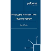 Policing the Victorian Town: The Development of the Police in Middlesborough, c. [Paperback]