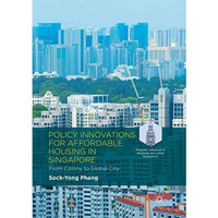 Policy Innovations for Affordable Housing In Singapore: From Colony to Global Ci [Paperback]