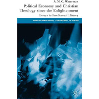 Political Economy and Christian Theology Since the Enlightenment: Essays in Inte [Hardcover]