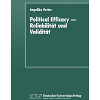 Political Efficacy  Reliabilit?t und Validit?t: Alte und neue Me?modelle im Ver [Paperback]