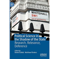 Political Science in the Shadow of the State: Research, Relevance, Deference [Paperback]