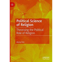 Political Science of Religion: Theorising the Political Role of Religion [Hardcover]