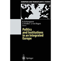 Politics and Institutions in an Integrated Europe [Paperback]