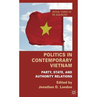 Politics in Contemporary Vietnam: Party, State, and Authority Relations [Paperback]