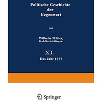 Politische Geschichte der Gegenwart: 11. Das Jahr 1877 [Paperback]