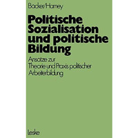 Politische Sozialisation und politische Bildung: Ans?tze zur p?dagogischen Theor [Paperback]