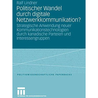 Politischer Wandel durch digitale Netzwerkkommunikation?: Strategische Anwendung [Paperback]