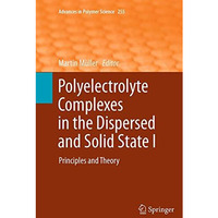 Polyelectrolyte Complexes in the Dispersed and Solid State I: Principles and The [Paperback]