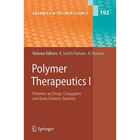 Polymer Therapeutics I: Polymers as Drugs, Conjugates and Gene Delivery Systems [Paperback]