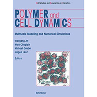 Polymer and Cell Dynamics: Multiscale Modelling and Numerical Simulations [Hardcover]