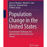 Population Change in the United States: Socioeconomic Challenges and Opportuniti [Paperback]