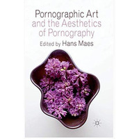 Pornographic Art and the Aesthetics of Pornography [Paperback]