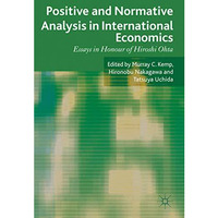 Positive and Normative Analysis in International Economics: Essays in Honour of  [Hardcover]