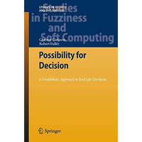 Possibility for Decision: A Possibilistic Approach to Real Life Decisions [Hardcover]