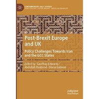 Post-Brexit Europe and UK: Policy Challenges Towards Iran and the GCC States [Paperback]