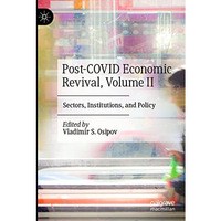 Post-COVID Economic Revival, Volume II: Sectors, Institutions, and Policy [Paperback]