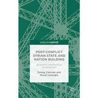 Post-Conflict Syrian State and Nation Building: Economic and Political Developme [Hardcover]