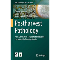 Postharvest Pathology: Next Generation Solutions to Reducing Losses and Enhancin [Hardcover]