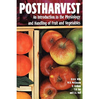 Postharvest: An introduction to the physiology and handling of fruits and vegeta [Paperback]