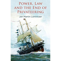 Power, Law and the End of Privateering [Paperback]