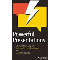 Powerful Presentations: Selling Your Story on Stage or In The Boardroom [Paperback]