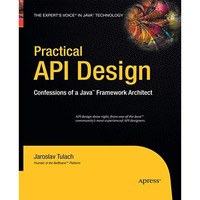 Practical API Design: Confessions of a Java Framework Architect [Paperback]