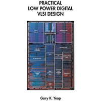 Practical Low Power Digital VLSI Design [Paperback]