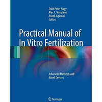 Practical Manual of In Vitro Fertilization: Advanced Methods and Novel Devices [Paperback]