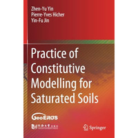 Practice of Constitutive Modelling for Saturated Soils [Paperback]