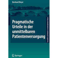 Pragmatische Urteile in der unmittelbaren Patientenversorgung: Moraltheorie an d [Paperback]